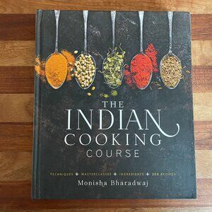 The Indian Cooking Course: Techniques - Masterclasses - Ingredients - 300 Recipe
